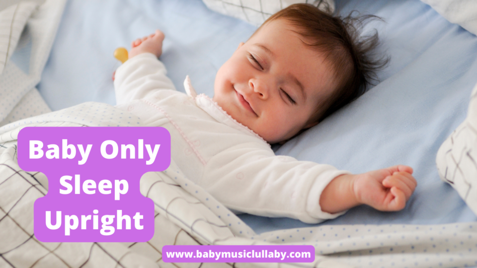 Baby Only Sleep Upright