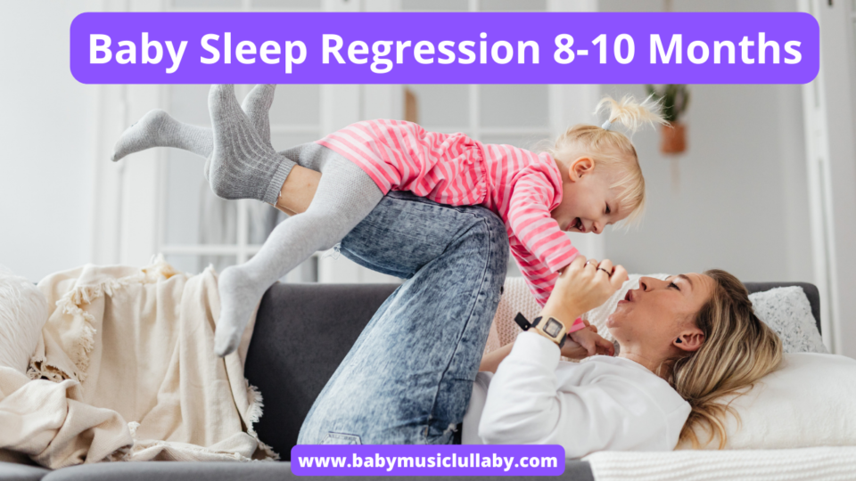 Baby Sleep Regression 8-10 Months