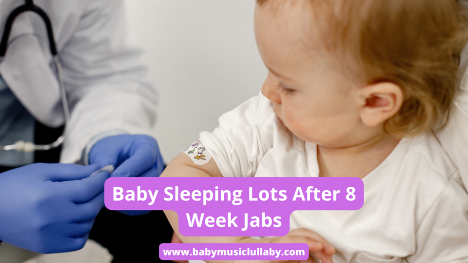 Baby Sleeping Lots After 8 Week Jabs