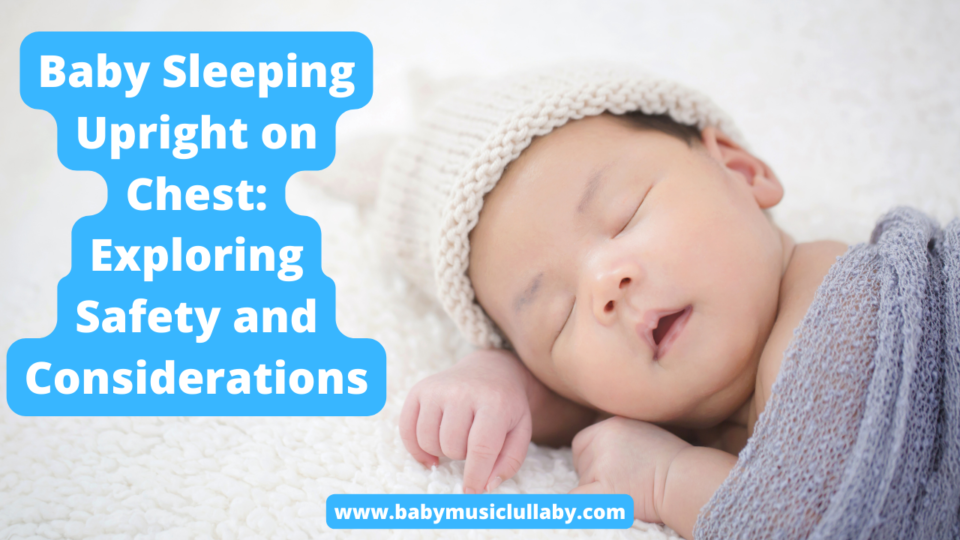 Baby Sleeping Upright on Chest Exploring Safety and Considerations
