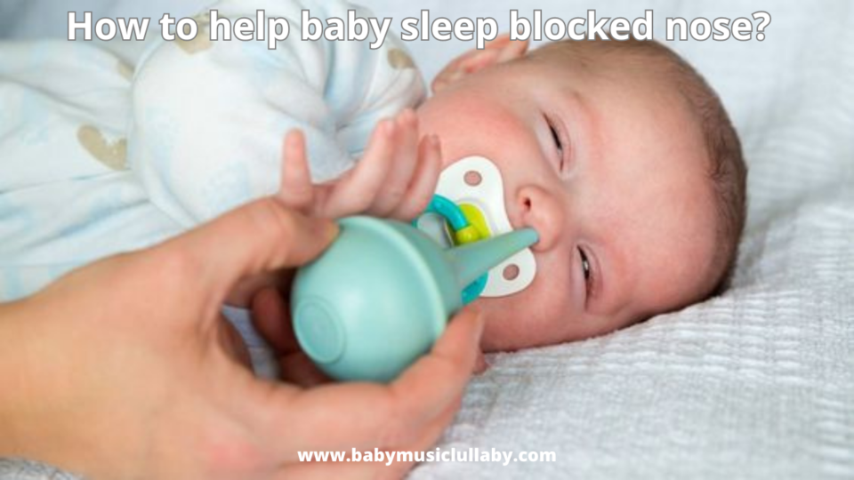how to help baby sleep blocked nose?