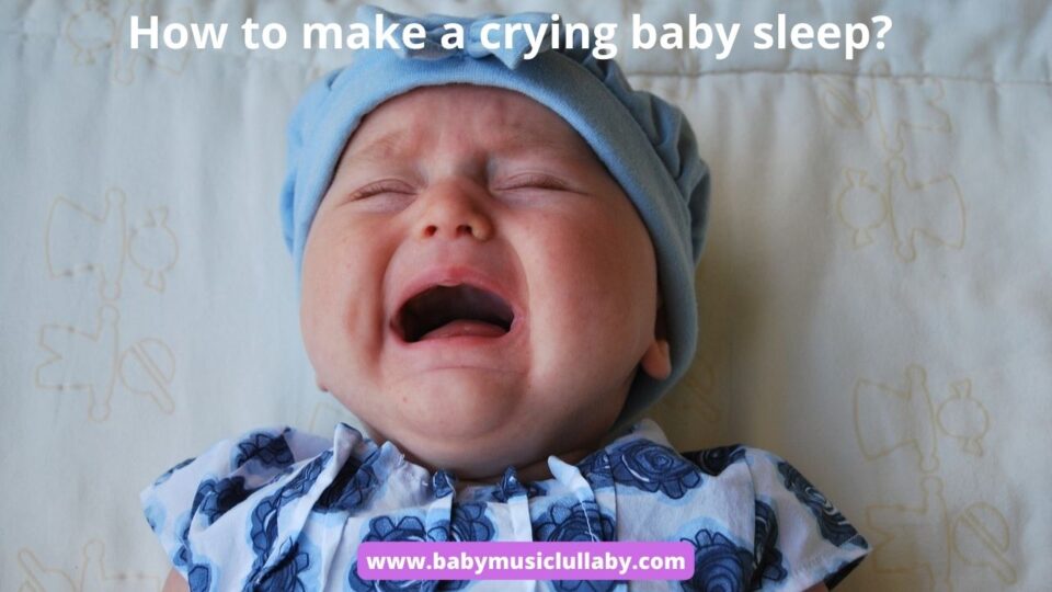 how to make a crying baby sleep?