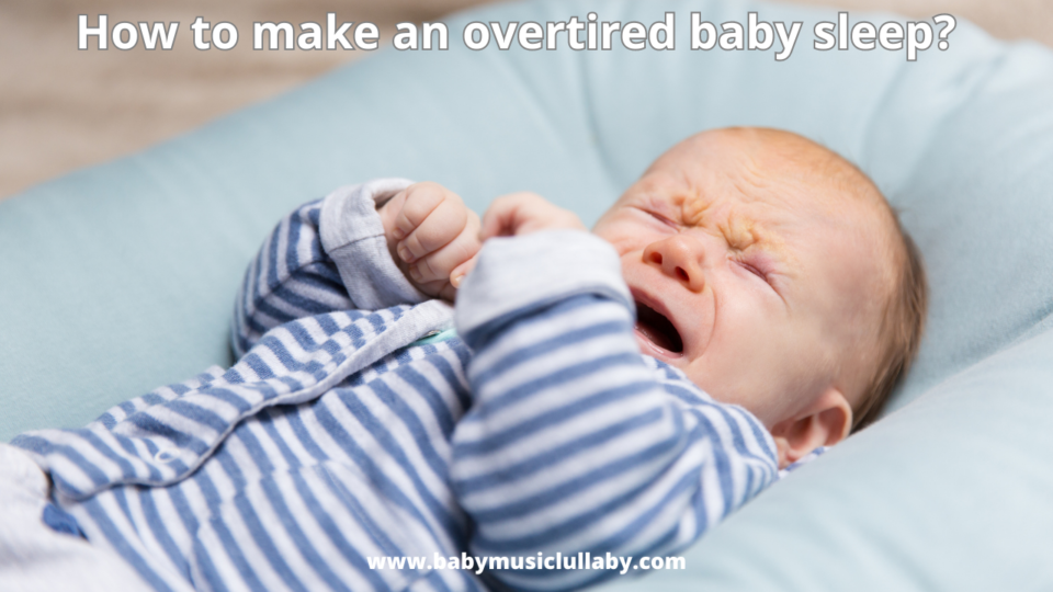 How to make an overtired baby sleep?