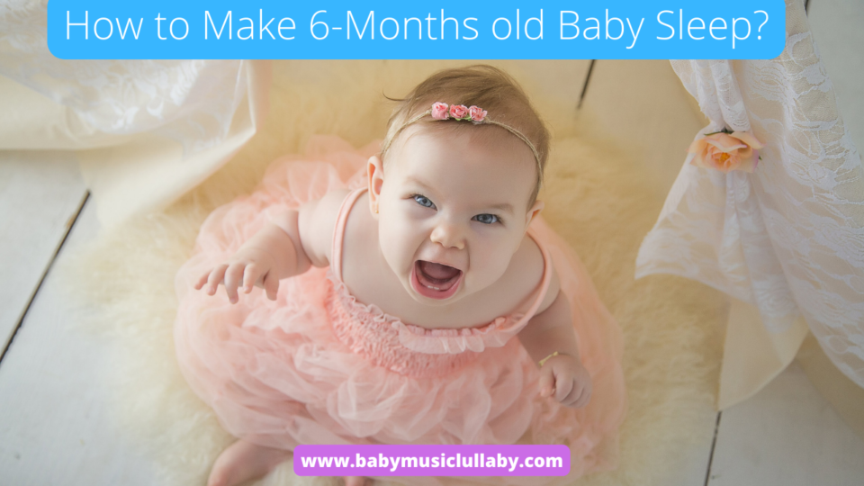 how to make baby sleep 6 months