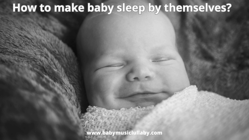 how to make baby sleep by themselves?