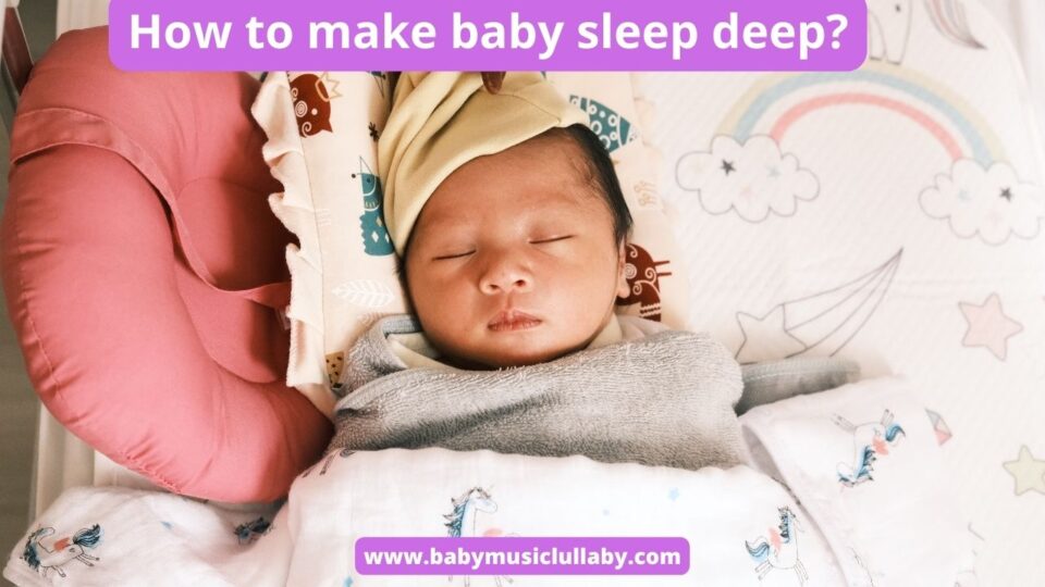 how to make baby sleep deep?