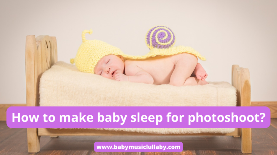 how to make baby sleep for photoshoot?