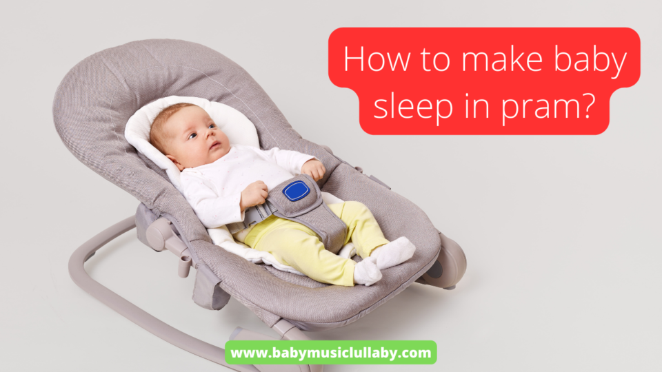 how to make baby sleep in pram?