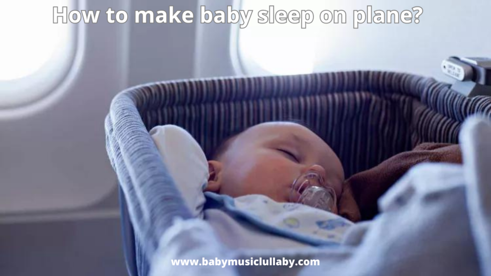 how to make baby sleep on plane