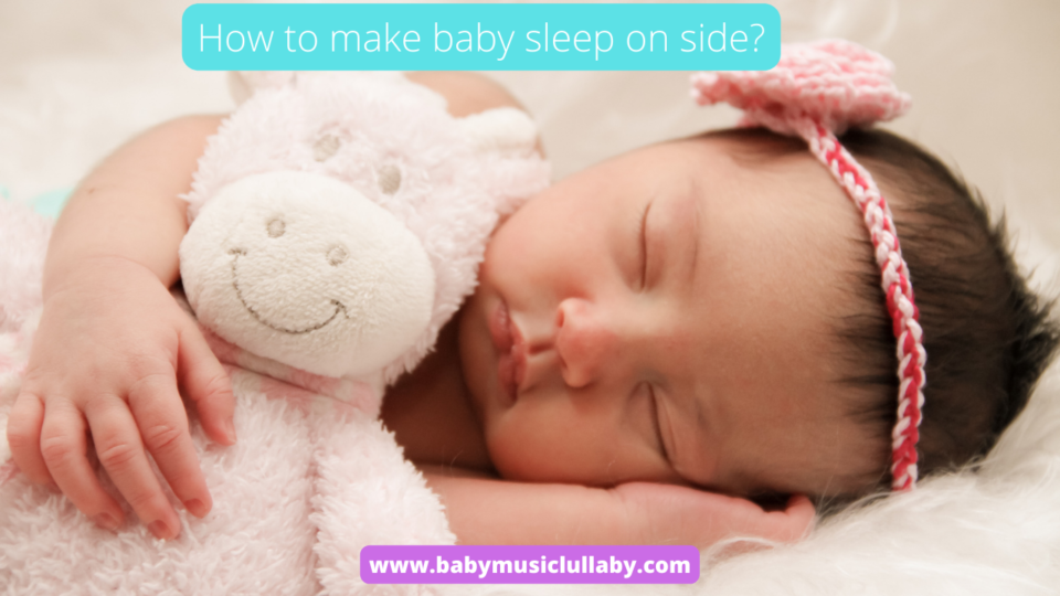 How to make baby sleep on side?