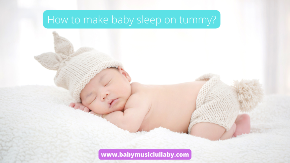 how to make baby sleep on stomach?