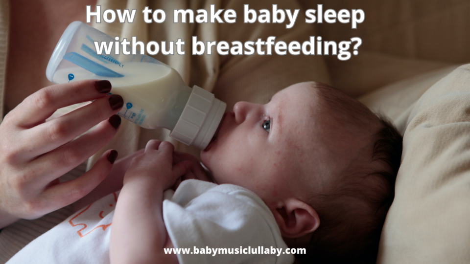 how to make baby sleep without breastfeeding?
