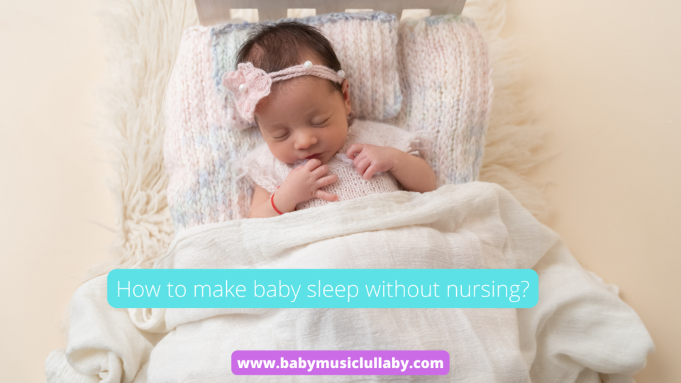 How to make baby sleep without nursing?