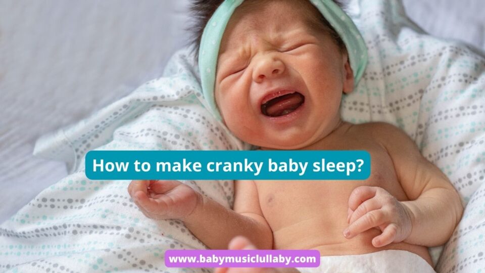 how to make cranky baby sleep?