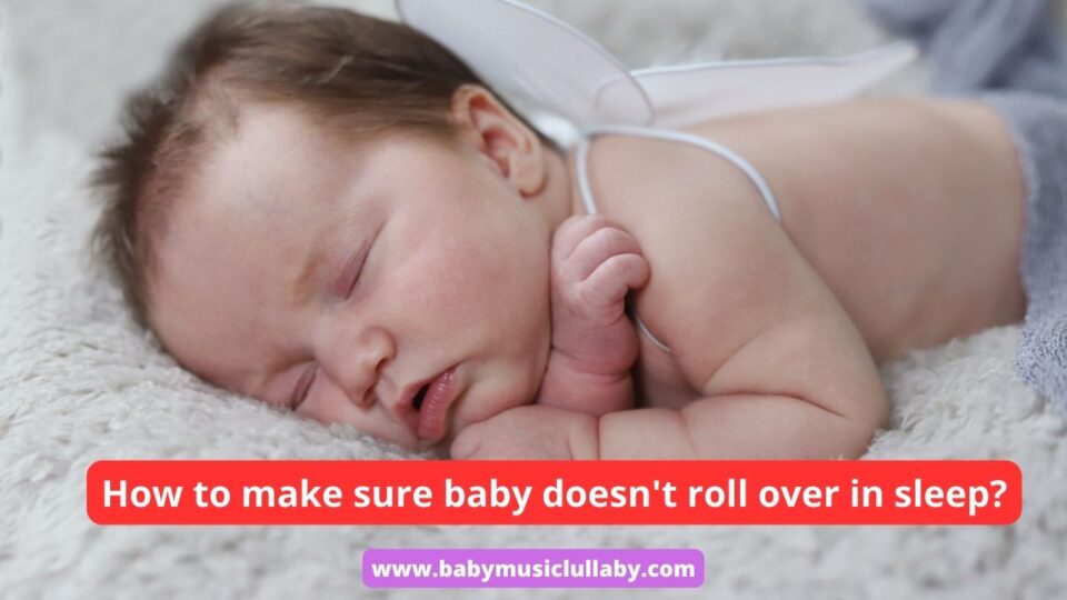 how to make sure baby doesn't roll over in sleep?