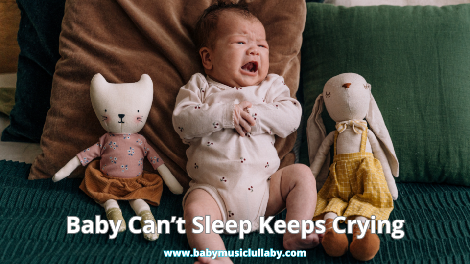 Baby Can’t Sleep Keeps Crying