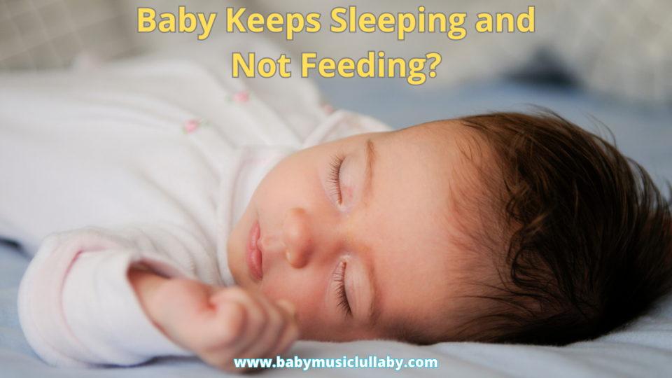 Baby Keeps Sleeping and Not Feeding