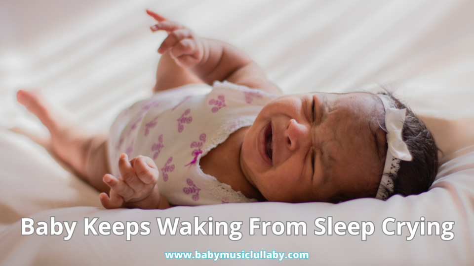 Baby Keeps Waking From Sleep Crying