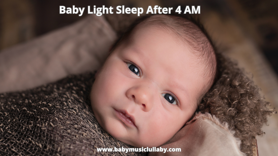 Baby Light Sleep After 4AM