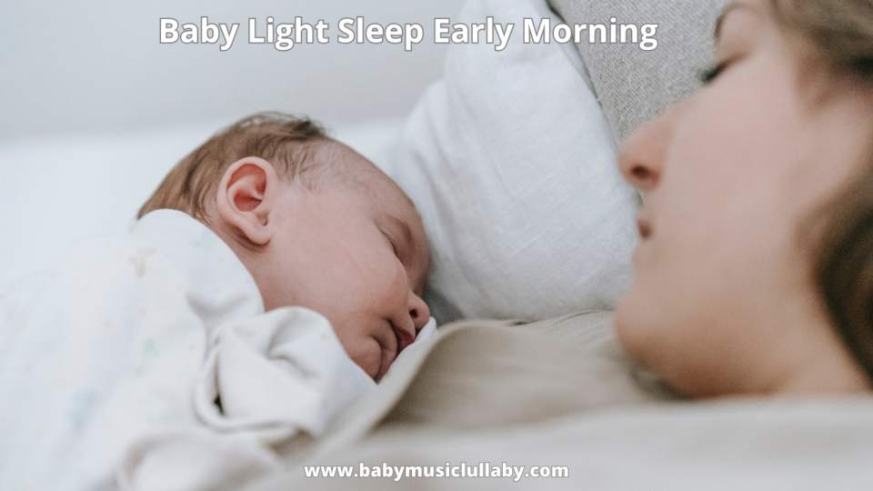 Baby Light Sleep Early Morning