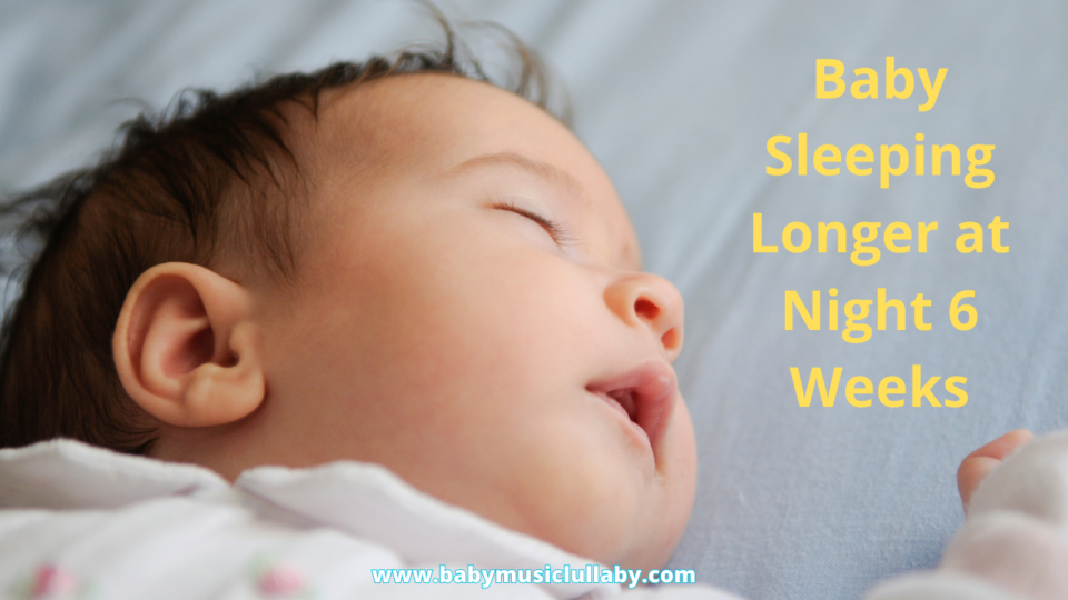 Baby Sleeping Longer at Night 6 Weeks