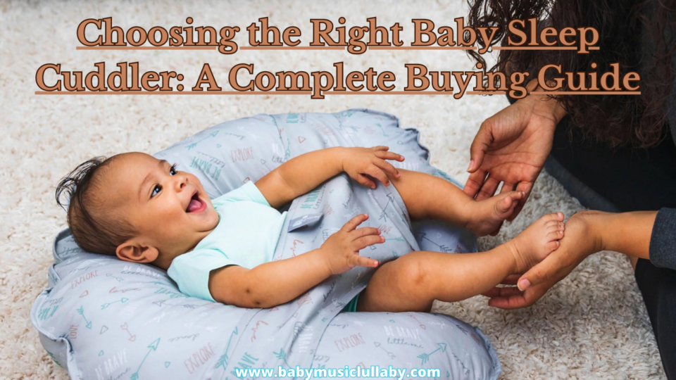 Choosing the Right Baby Sleep Cuddler A Complete Buying Guide