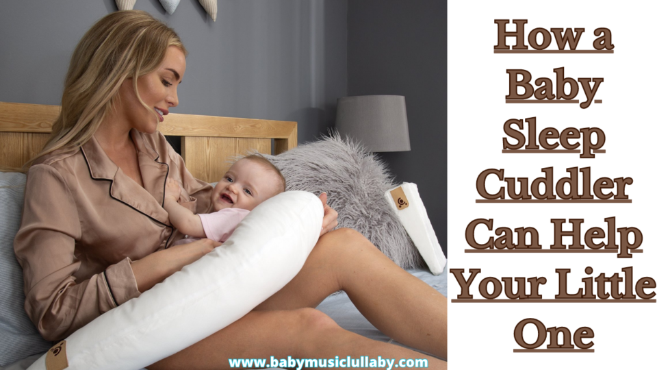 How a Baby Sleep Cuddler Can Help Your Little One